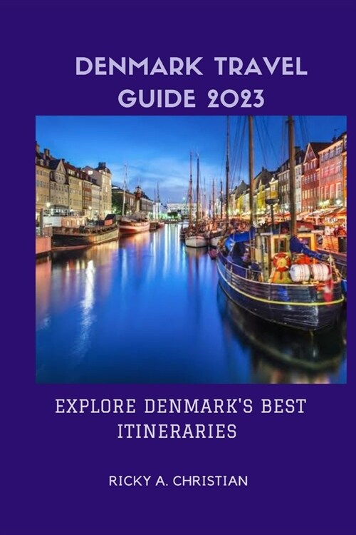 Denmark Travel Guide 2023: Explore Denmarks best itineraries (Paperback)