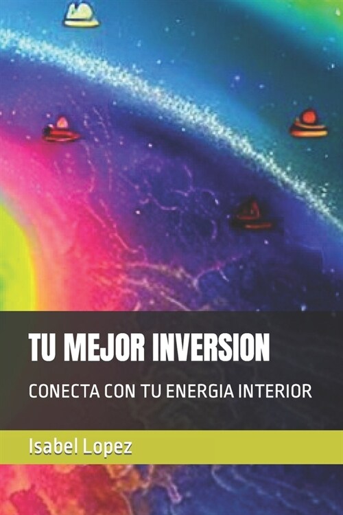 Tu Mejor Inversion: Conecta Con Tu Energia Interior (Paperback)