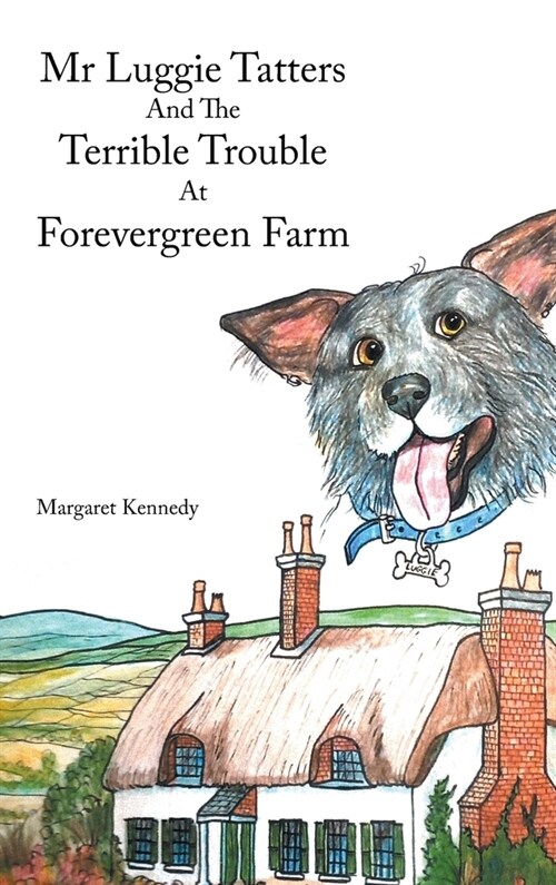 Mr Luggie Tatters and the Terrible Trouble at Forevergreen Farm (Hardcover)