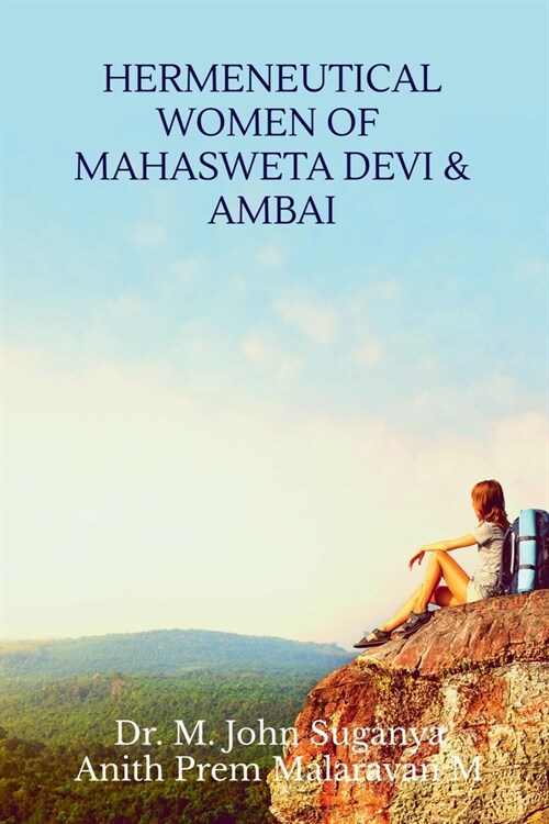 Hermeneutical Women of Mahasweta Devi and Ambai (Paperback)