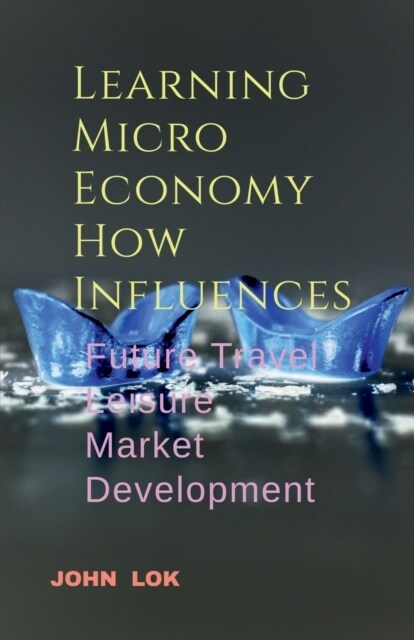 Learning Micro Economy How Influences (Paperback)