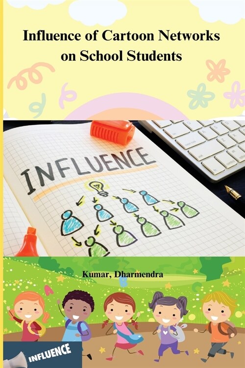 Influence of Cartoon Networks on School Students (Paperback)