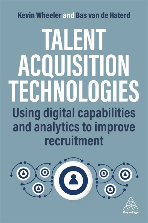 Talent Acquisition Excellence: Using Digital Capabilities and Analytics to Improve Recruitment (Hardcover)