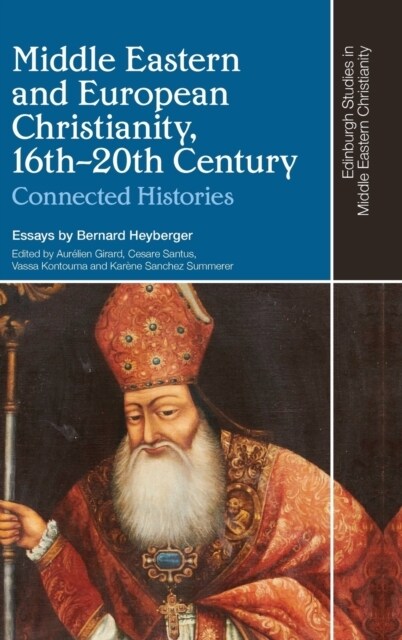 Middle Eastern and European Christianity, 16th-20th Century : Connected Histories (Hardcover)