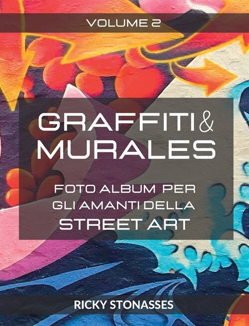 GRAFFITI e MURALES #2: Foto album per gli amanti della Street art - Volume 2 (Hardcover)