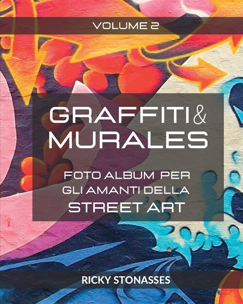 GRAFFITI e MURALES #2: Foto album per gli amanti della Street art - Volume 2 (Paperback)