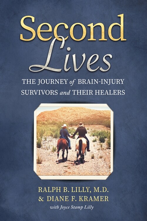 Second Lives: The Journey of Brain-Injury Survivors and Their Healers (Hardcover)