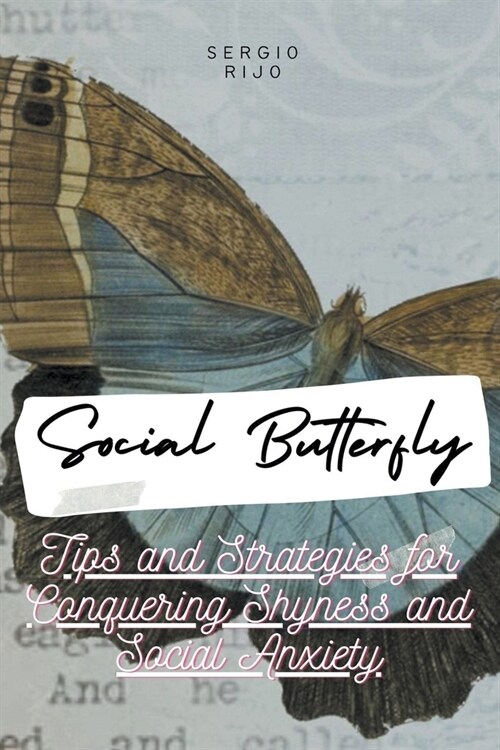 Social Butterfly: Tips and Strategies for Conquering Shyness and Social Anxiety (Paperback)