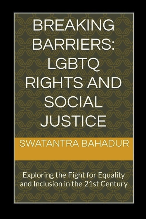 Breaking Barriers: LGBTQ Rights and Social Justice (Paperback)