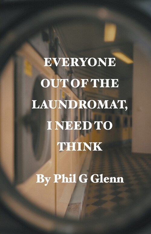 Everybody out of the Laundromat, I need to think (Paperback)