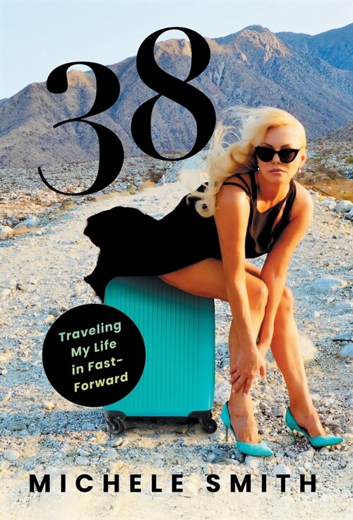 38: Traveling My Life in Fast-Forward (Hardcover)