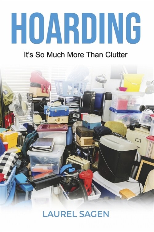Hoarding: Its So Much More Than Clutter (Paperback)