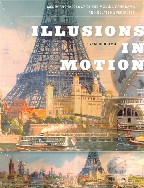 Illusions in Motion: Media Archaeology of the Moving Panorama and Related Spectacles (Paperback)