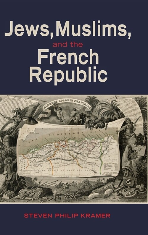 Jews, Muslims, and the French Republic (Hardcover)