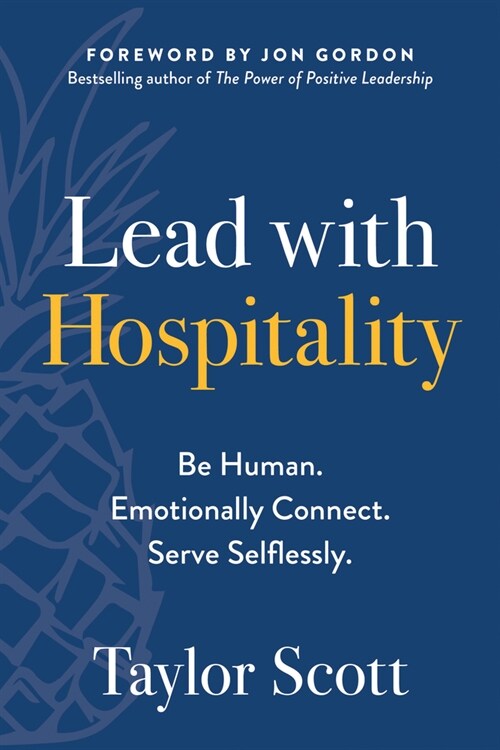 Lead with Hospitality: Be Human. Emotionally Connect. Serve Selflessly. (Paperback)