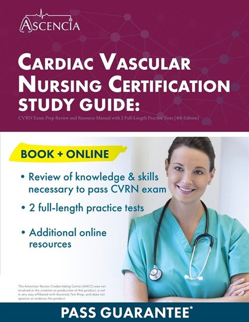 Cardiac Vascular Nursing Certification Study Guide: CVRN Exam Prep Review and Resource Manual with 2 Full-Length Practice Tests [4th Edition] (Paperback)