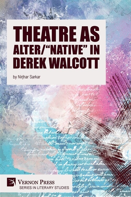 Theatre as Alter/Native in Derek Walcott (Paperback)