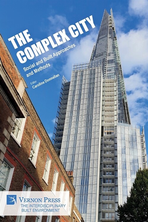The Complex City: Social and Built Approaches and Methods (Paperback)