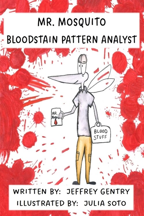 Mr. Mosquito Bloodstain Pattern Analyst (Paperback)