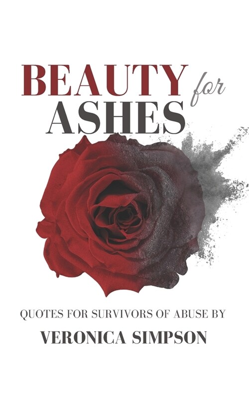 Beauty for Ashes: Quotes for survivors of abuse (Paperback)