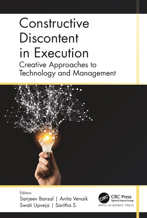 Constructive Discontent in Execution: Creative Approaches to Technology and Management (Hardcover)