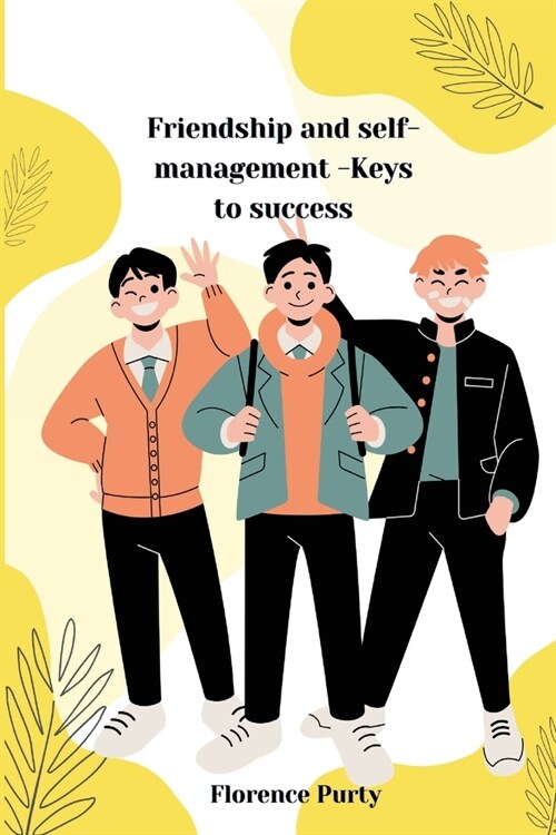Friendship and self-management -Keys to success (Paperback)