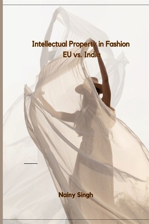 Intellectual Property in Fashion EU vs. India (Paperback)