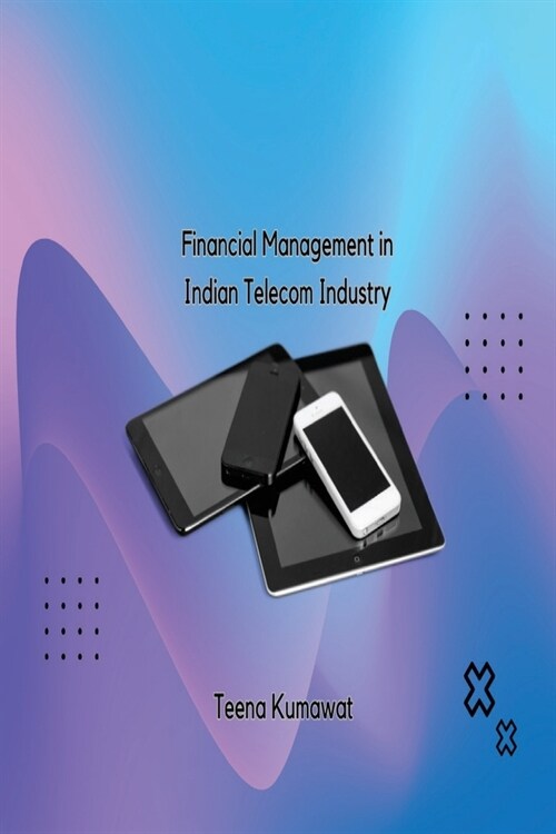 Financial Management in Indian Telecom Industry (Paperback)