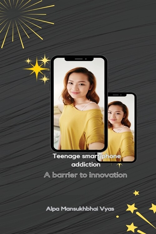 Teenage smart phone addiction: A barrier to innovation (Paperback)