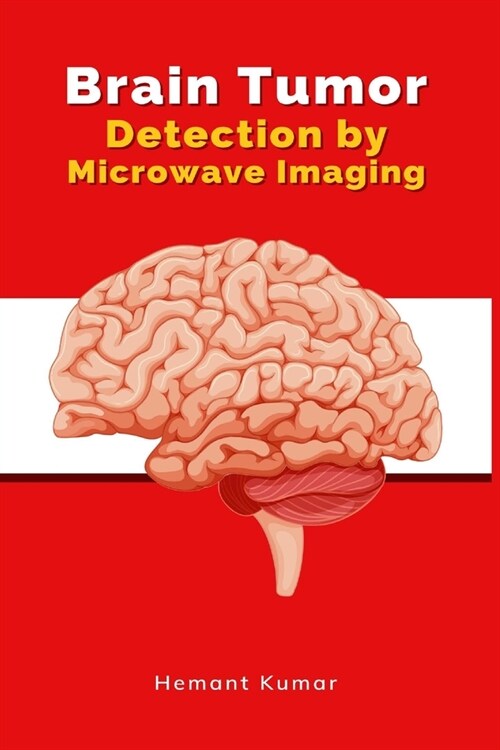 Brain Tumor Detection by Microwave Imaging (Paperback)
