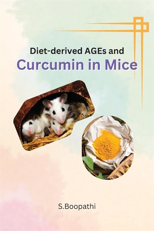 Diet-derived AGEs and Curcumin in Mice (Paperback)