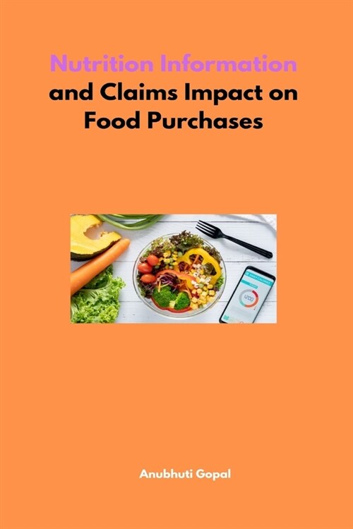 Nutrition Information and Claims Impact on Food Purchases (Paperback)