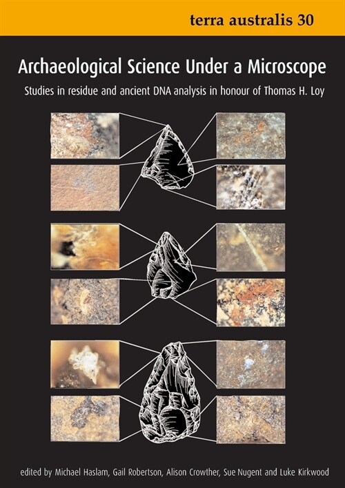 Archaeological Science Under a Microscope: Studies in Residue and Ancient DNA Analysis in Honour of Thomas H. Loy (Paperback)
