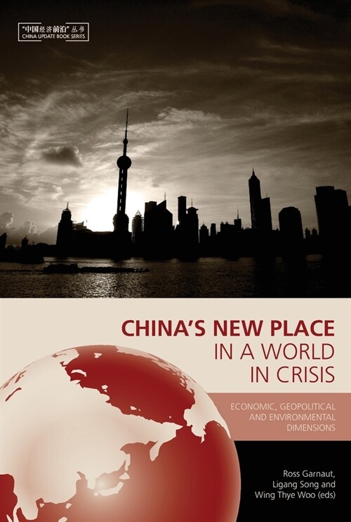 Chinas New Place in a World in Crisis: Economic, Geopolitical and Environmental Dimensions (Paperback)