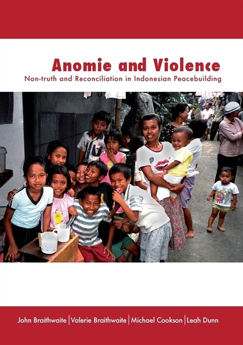 Anomie and Violence: Non-truth and Reconciliation in Indonesian Peacebuilding (Paperback)