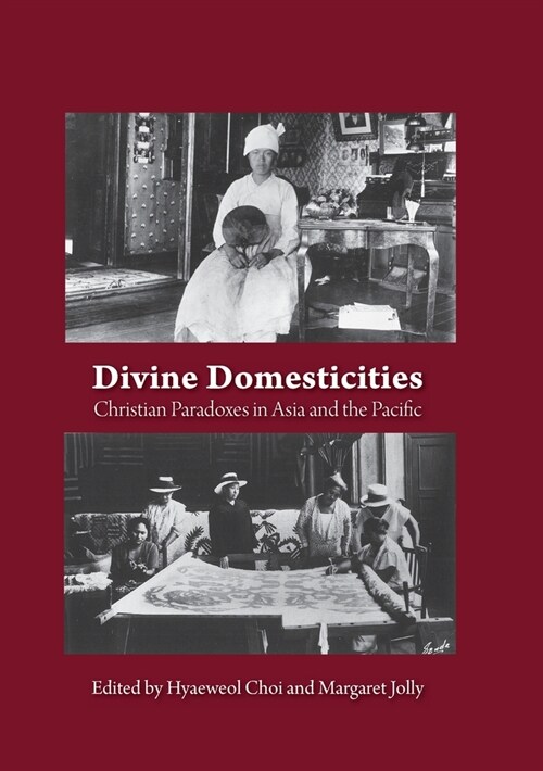 Divine Domesticities: Christian Paradoxes in Asia and the Pacific (Paperback)