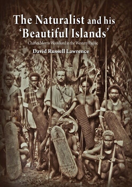 The Naturalist and his Beautiful Islands: Charles Morris Woodford in the Western Pacific (Paperback)