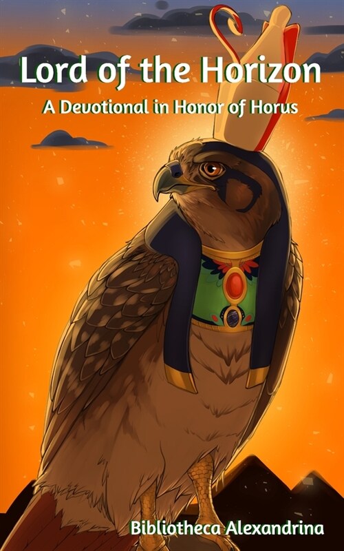 Lord of the Horizon: A Devotional In Honor of Horus (Paperback)