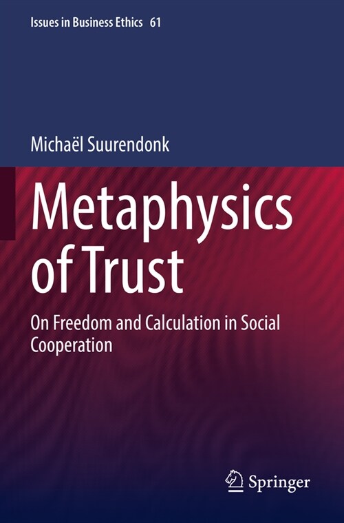 Metaphysics of Trust: On Freedom and Calculation in Social Cooperation (Paperback, 2022)