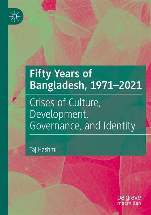 Fifty Years of Bangladesh, 1971-2021: Crises of Culture, Development, Governance, and Identity (Paperback, 2022)