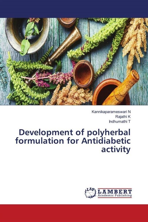 Development of polyherbal formulation for Antidiabetic activity (Paperback)