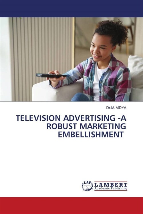 Television Advertising -A Robust Marketing Embellishment (Paperback)