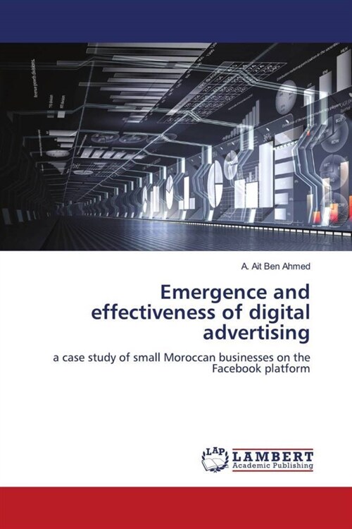 Emergence and effectiveness of digital advertising (Paperback)