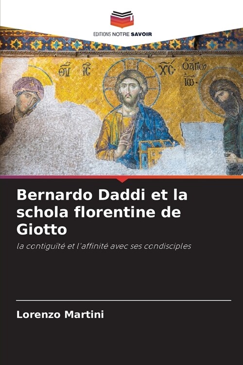 Bernardo Daddi et la schola florentine de Giotto (Paperback)