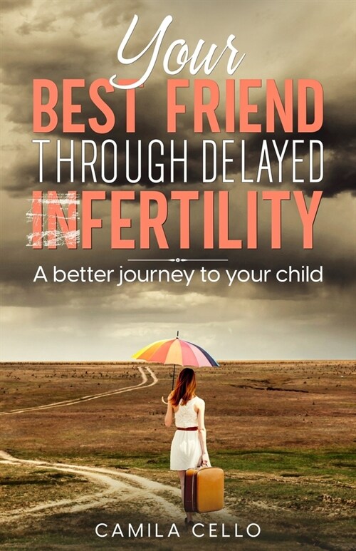 Your Best Friend Through Infertility: For a Better Journey to Your Child (Paperback)