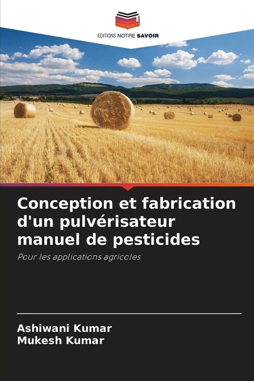 Conception et fabrication dun pulv?isateur manuel de pesticides (Paperback)