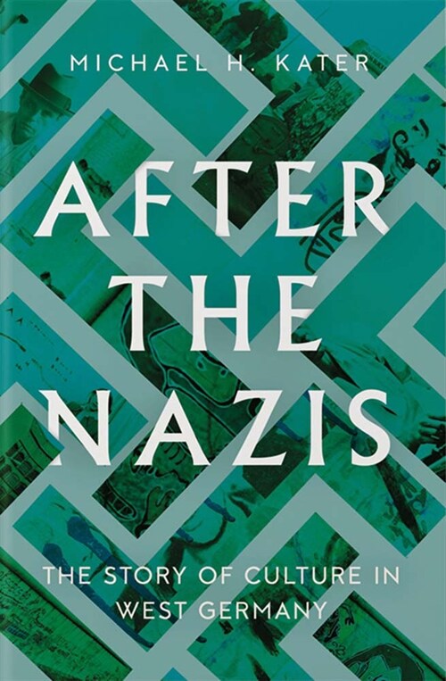 After the Nazis: The Story of Culture in West Germany (Hardcover)