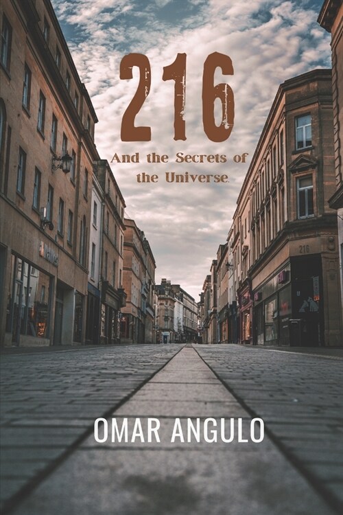 216 And the Secrets of the Universe: 216 (Paperback)