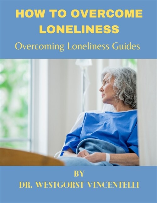 How to Overcome Loneliness: Overcoming loneliness guides (Paperback)