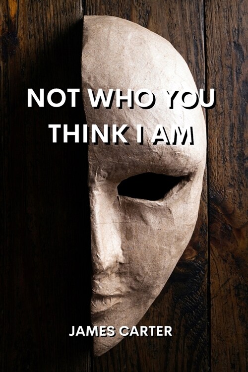 Not Who You Think I Am (Paperback)